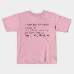 I'm totally flexible Kids T-Shirt